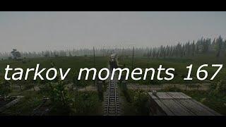 TARKOV MOMENTS 167