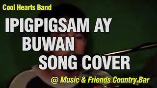 Ipigpigsam Ay Buwan | Igorot Song Cover | Performed by Edgar of Cool Hearts Band | Benguet Musicians