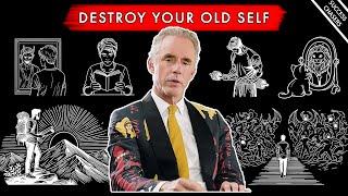 Destroy Your Old Self: A Full Self Improvement Guide - Jordan Peterson