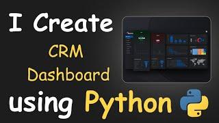 I CREATE CRM DASHBOARD USING PYTHON &  PYTHON DASHBOARD