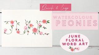 Quick and Easy Watercolour Peonies | June Floral Word Art