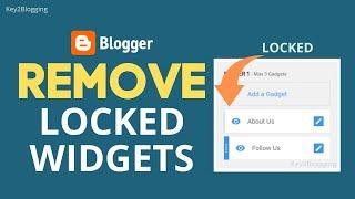 How to Remove Locked Widgets in Blogger? | Unlock a fixed Widget in Blogger Template. (Easy method)