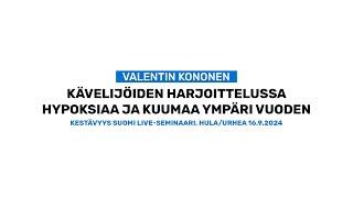 Kävelijöiden harjoittelussa hypoksiaa ja kuumaa ympäri vuoden - Valentin Kononen