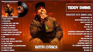 Teddy Swims Greatest Hits Full Album 2024 - Teddy Swims Best Songs Playlist 2024 (Full Lyrics)