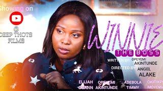 WINNIE, THE BOSS (Full Movie) #OpeyemiAkintunde #deepthotsfilms