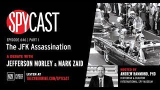 SpyCast - The JFK Assassination Debate: Jefferson Morley vs. Mark Zaid (Part 1)