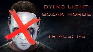 Dying Light Bozak Horde: Trials 1-5