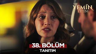 Bir Yemin Ettim 38. Bölüm Fragmanı  | 8 Ocak Çarşamba @BirYeminEttimDizi