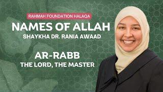 Ar-Rabb | Rahmah Weekly Halaqa With Shaykha Dr. Rania Awaad