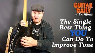 The Single Best Thing You Can Do To Improve Your Tone. Guitar Daily Ep 258