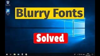 Blurry Fonts / Not Clear Fonts in Windows 10 / 11 [Solved]