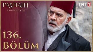 Payitaht Abdülhamid 136. Bölüm