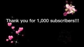 Thank you for 1,000 subscribers!!!!