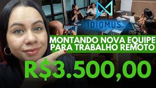 R$3.500 PARA FAZER PARTE DA EQUIPE IDIOMUS PARA TRABALHAR EM HOME OFFICE