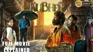 Kuberaa Full Movie Explained 4k – facts | Nagarjuna | Dhanush | Rashmika Mandanna | Sekhar Kammula