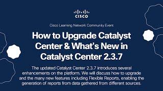 How to Upgrade Catalyst Center & What's New in Catalyst Center 2.3.7