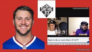 Is the Media Right to Be on Josh Allen’s D*ck??? Segment from Put It On Something Episode 119