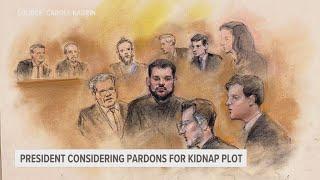 President Trump is considering pardons for men in Michigan governor kidnap plot