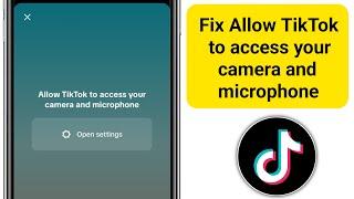 Fix Allow TikTok to access your camera and microphone