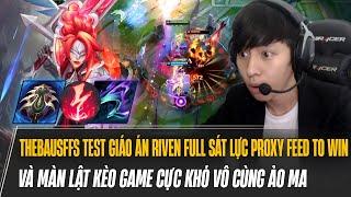 THEBAUSFFS TEST GIÁO ÁN RIVEN FULL SÁT LỰC PROXY FEED TO WIN VÀ MÀN LẬT KÈO GAME ĐẤU KHÓ VÔ CÙNG ẢO