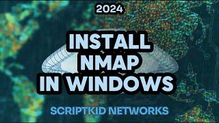 How to install Nmap in Windows 10 or 11 , 2024  - ScriptKid Networks