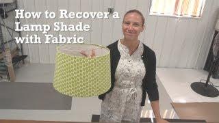 How to Recover a Lamp Shade with Fabric