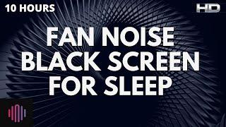 Fan Noise with Black Screen - Fan Sounds For Deep Sleep - 10 Hours of Sleep Sounds