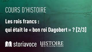 Les rois francs : qui était le bon roi Dagobert ? [2/3], avec Laurent Theis