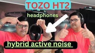 TOZO HT2 HEADPHONES BEST IN THE WORLD