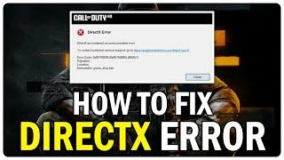 How to Fix Black Ops 6 Error DirectX