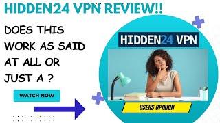 HIDDEN24 VPN Review-Is This TRULY A Helpful VPN Tool Or Just Another TRASH??See(WATCH Before use)