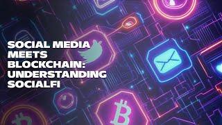 Social Media Meets Blockchain: Understanding SocialFi