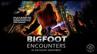 Bigfoot Encounters In the Pacific Northwest- (A Documentary Film).