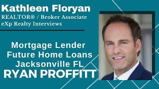 Ryan Proffitt: Mortgage Lender Future Home Loans Jacksonville FL Interview with Kathleen Floryan