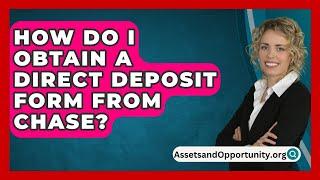 How Do I Obtain A Direct Deposit Form From Chase? - AssetsandOpportunity.org