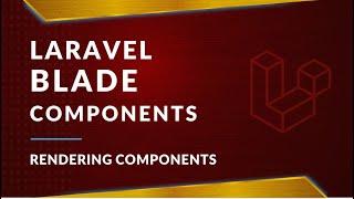 Rendering Blade components | Laravel Blade Components