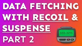 Data Fetching with React Suspense and Recoil (Part 2)