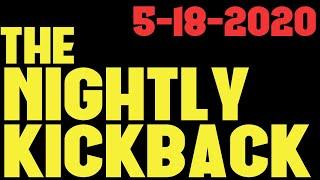 The Nightly Kickback (5-18-2020)