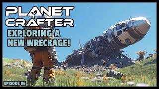 Planet Crafter | The Joy of Building: Exploring a New Wreckage! EP86