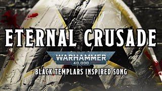 Eternal Crusade - A Warhammer 40k Black Templars Inspired Song #warhammer