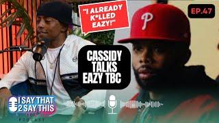 Cassidy talks Eazy The Block Captain!