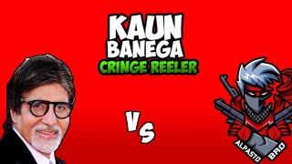 KBC (kaun banega cringe reeler) !  :)  .  @Gamerfleet   @ShawnJ Gaming  @Alphasto Bro