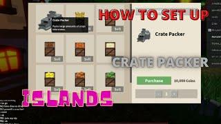 How to SET UP CRATE PACKER STEP BY STEP - Islands - Roblox