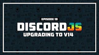 Updating Discord.js v13 to v14 | Ep.19 (Discord.js v13 Advanced)