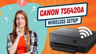 How to Do Canon TS6420A Wireless Setup | Printer Tales
