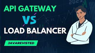 Difference between API Gateway and LoadBalancer