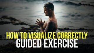 GUIDED VISUALIZATION EXERCISE - How to Perform Visualization Correctly