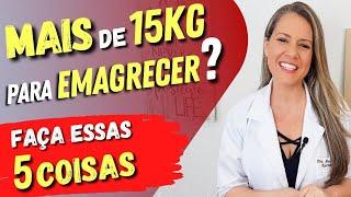 Mais de 15 KG para EMAGRECER? Faça essas 5 COISAS primeiro e vai se surpreender!