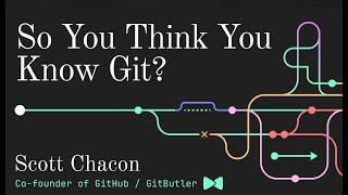 So You Think You Know Git - FOSDEM 2024