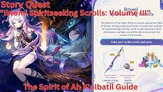 Story Quest Iktomi Spiritseeking Scroll VolumeIII The Spirit of Ah K'ulbatil Guide【GenshinImpact5.2】